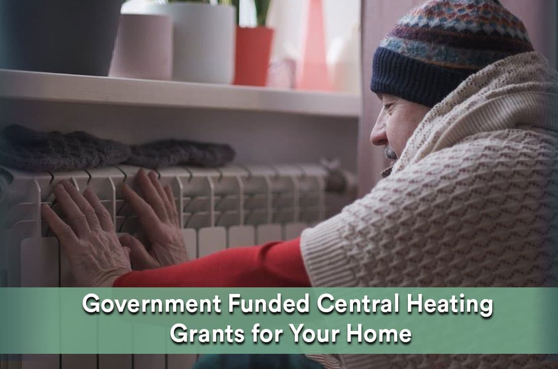 The government is providing central heating grants to make your homes energy-efficient