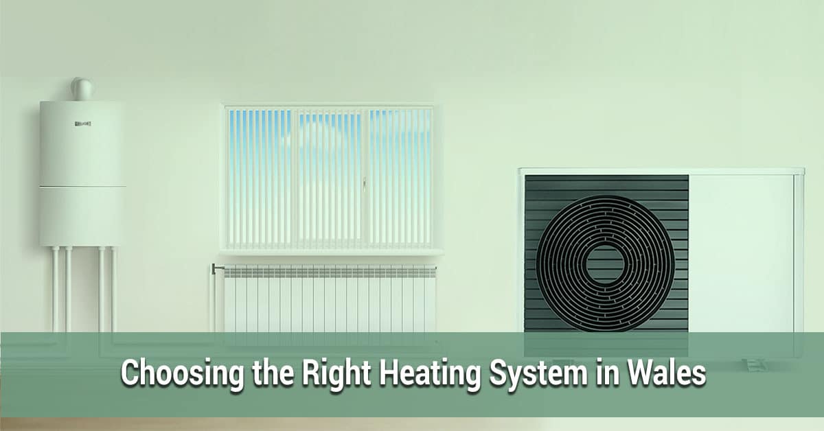 Choosing the Right Heating System in Wales