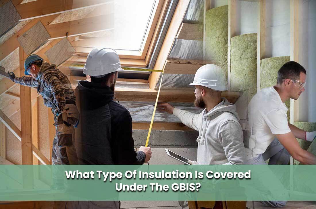 What Type Of Insulation Is Covered Under The GBIS