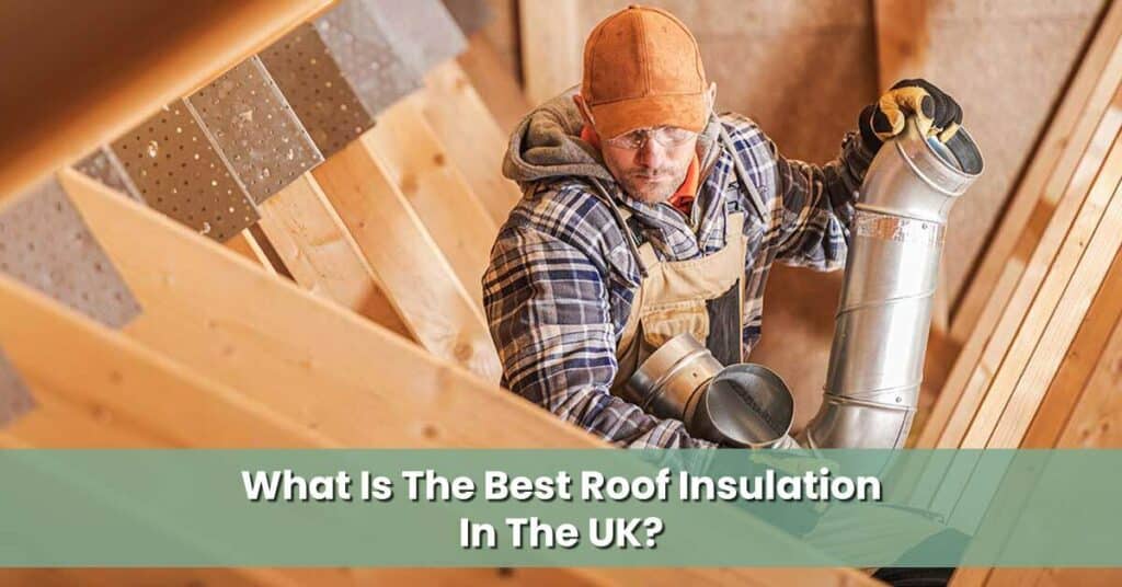 What-Is-The-Best-Roof-Insulation-In-The-UK