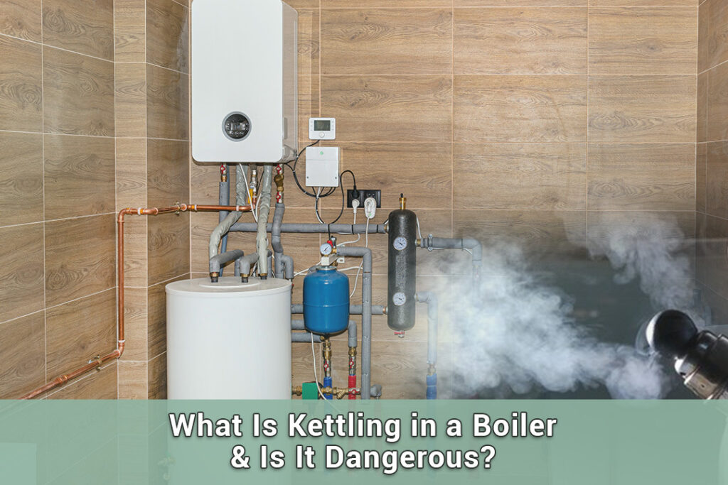 What-Is-Kettling-in-a-Boiler-&-Is-It-Dangerous