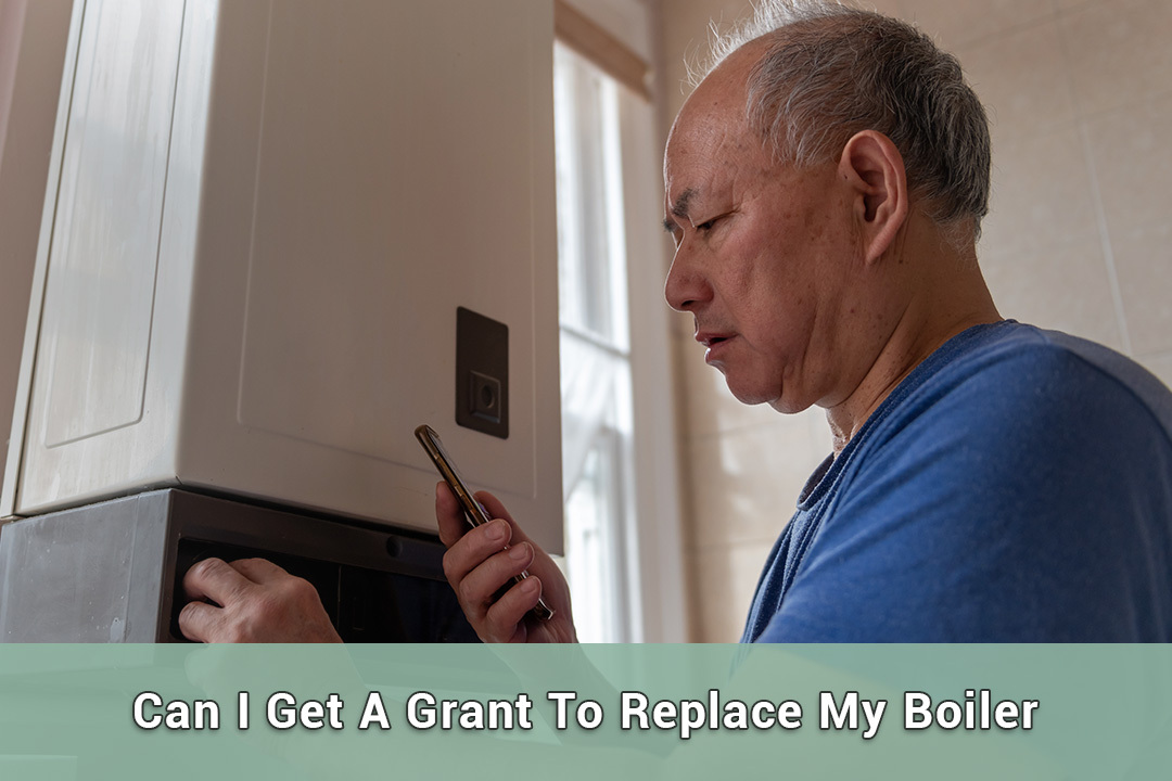 Can I Get a Grant to Replace My Old Boiler